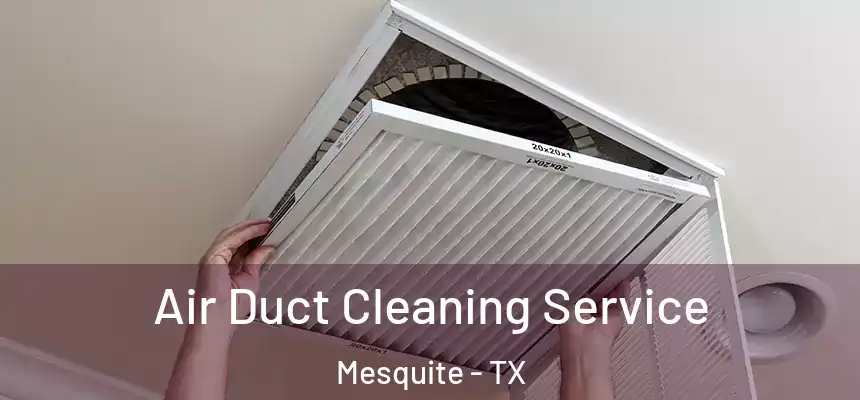 Air Duct Cleaning Service Mesquite - TX