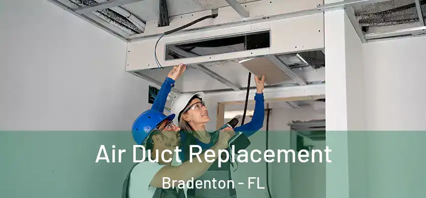 Air Duct Replacement Bradenton - FL