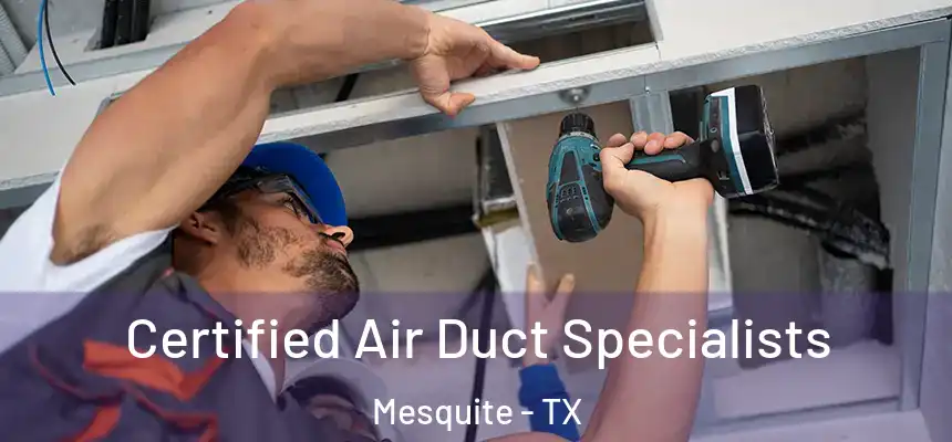 Certified Air Duct Specialists Mesquite - TX