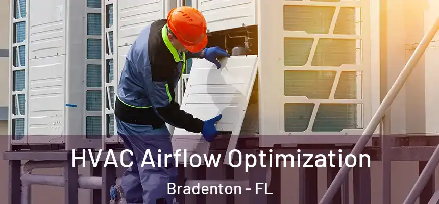  HVAC Airflow Optimization Bradenton - FL