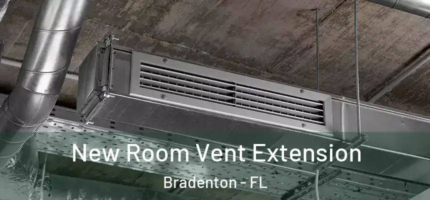 New Room Vent Extension Bradenton - FL