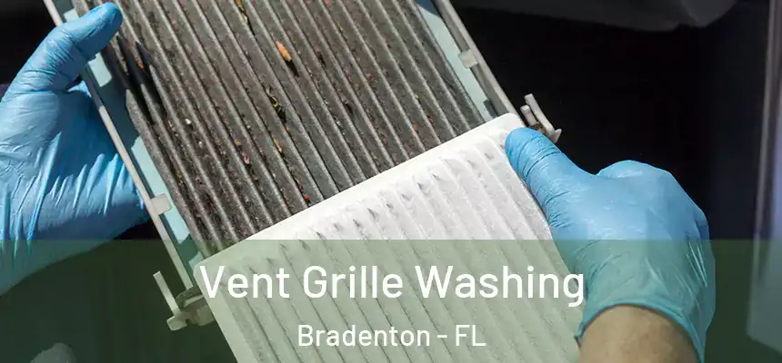 Vent Grille Washing Bradenton - FL
