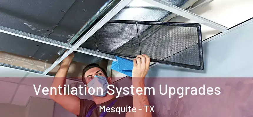 Ventilation System Upgrades Mesquite - TX